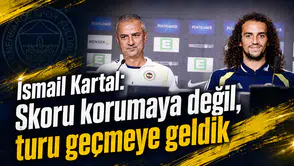 İsmail Kartal: Skoru korumaya değil, turu geçmeye geldik