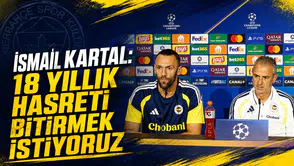 İsmail Kartal: 18 yıllık hasreti bitirmek istiyoruz