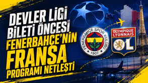 Devler Ligi bileti öncesi Fenerbahçe’nin Fransa programı netleşti
