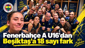 Fenerbahçe A U16'dan Beşiktaş’a 18 sayı fark
