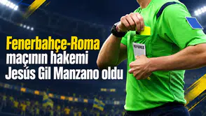 Fenerbahçe-Roma maçının hakemi Jesús Gil Manzano oldu