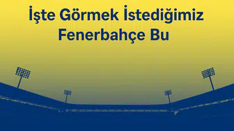 İşte Görmek İstediğimiz Fenerbahçe Bu