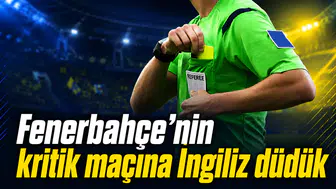 Fenerbahçe’nin kritik maçına İngiliz düdük