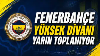 Fenerbahçe Yüksek Divanı yarın toplanıyor
