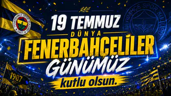 19 Temmuz Dünya Fenerbahçeliler Günü kutlu olsun