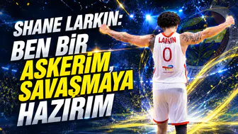 Shane Larkin: Ben bir askerim, savaşmaya hazırım