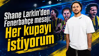 Shane Larkin’den Fenerbahçe mesajı: Her kupayı istiyorum