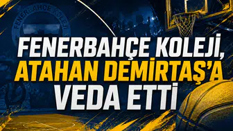 Fenerbahçe Koleji, Atahan Demirtaş’a veda etti