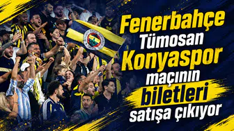 Fenerbahçe Tümosan Konyaspor maçının biletleri satışa çıkıyor