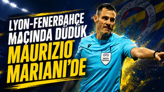 Lyon-Fenerbahçe maçında düdük Maurizio Mariani’de