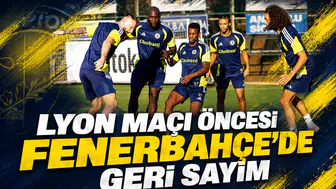 Lyon maçı öncesi Fenerbahçe’de geri sayım