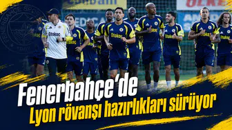 Fenerbahçe’de Lyon rövanşı hazırlıkları sürüyor