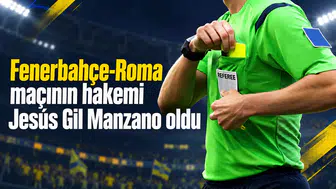 Fenerbahçe-Roma maçının hakemi Jesús Gil Manzano oldu
