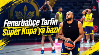 Fenerbahçe Tarfin Süper Kupa’ya hazır