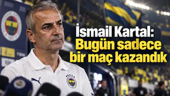İsmail Kartal: Bugün sadece bir maç kazandık