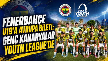 Fenerbahçe U19’a Avrupa bileti: Genç Kanaryalar Youth League’de