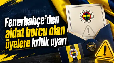 Fenerbahçe’den aidat borcu olan üyelere kritik uyarı