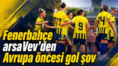 Fenerbahçe arsaVev’den Avrupa öncesi gol şov