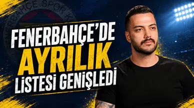 Fenerbahçe’de ayrılık listesi genişledi