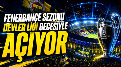 Fenerbahçe sezonu Devler Ligi gecesiyle açıyor