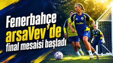 Fenerbahçe arsaVev’de final mesaisi başladı
