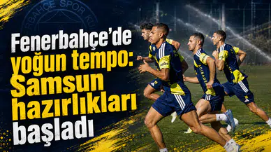 Fenerbahçe’de yoğun tempo: Samsun hazırlıkları başladı