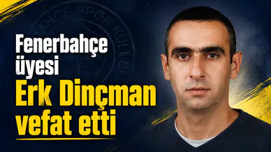 Fenerbahçe üyesi Erk Dinçman vefat etti