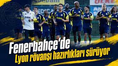 Fenerbahçe’de Lyon rövanşı hazırlıkları sürüyor