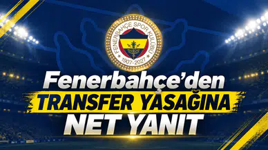 Fenerbahçe’den transfer yasağına net yanıt