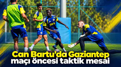 Can Bartu'da Gaziantep maçı öncesi taktik mesai
