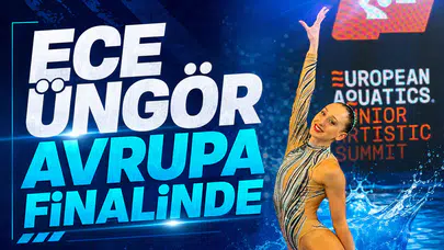 Ece Üngör Avrupa finalinde