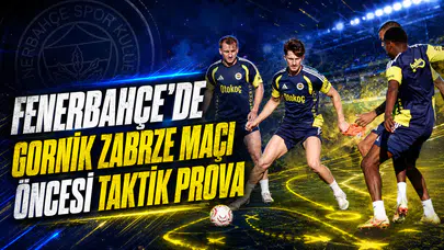 Fenerbahçe’de Gornik Zabrze maçı öncesi taktik prova