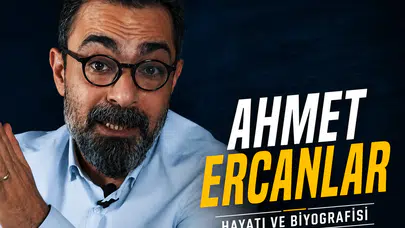 Ahmet Ercanlar’ın hayatı, kariyeri ve biyografisi