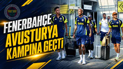 Fenerbahçe Avusturya kampına geçti