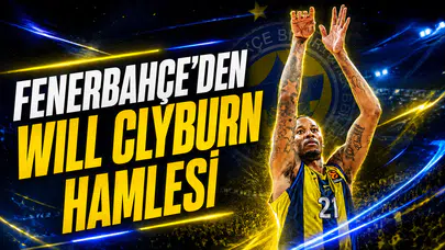 Fenerbahçe’den Will Clyburn hamlesi