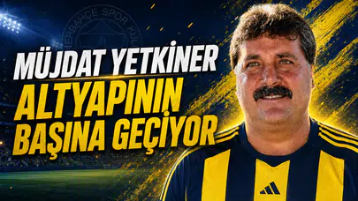 Müjdat Yetkiner altyapının başına geçiyor