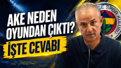Ake neden oyundan çıktı? İşte cevabı