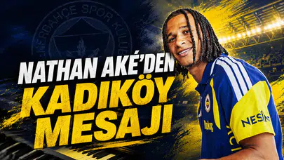 Nathan Aké’den Kadıköy mesajı
