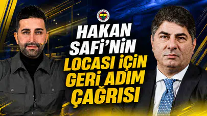 Hakan Safi’nin locası için geri adım çağrısı
