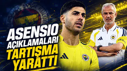Asensio açıklamaları tartışma yarattı