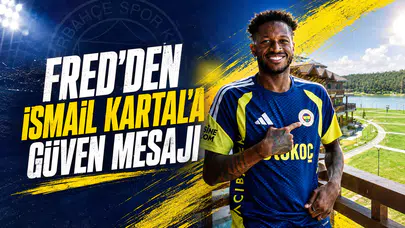 Fred’den İsmail Kartal’a güven mesajı