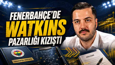 Fenerbahçe’de Watkins pazarlığı