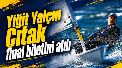 Yiğit Yalçın Çıtak final biletini aldı