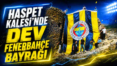 Haspet Kalesi’nde dev Fenerbahçe bayrağı