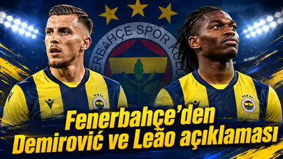 Fenerbahçe’den Demirović ve Leão açıklaması