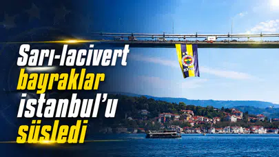 Sarı-lacivert bayraklar İstanbul’u süsledi