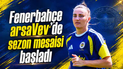 Fenerbahçe arsaVev’de sezon mesaisi başladı