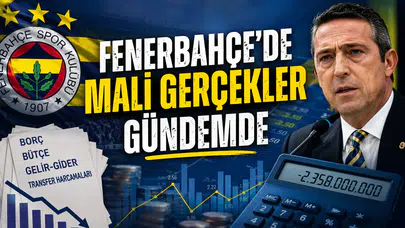 Fenerbahçe’de mali gerçekler gündemde