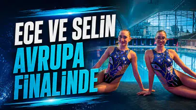 Ece ve Selin Avrupa finalinde