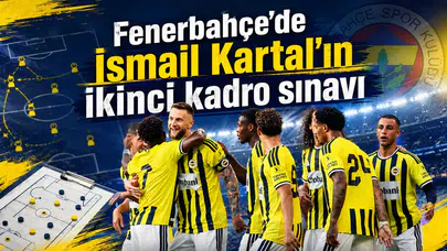 Fenerbahçe'de İsmail Kartal’ın ikinci kadro sınavı